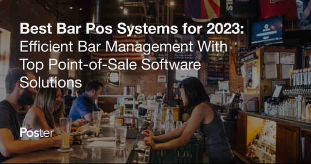 Best Bar POS Systems for 2023: Elevate Your Bar Management Game