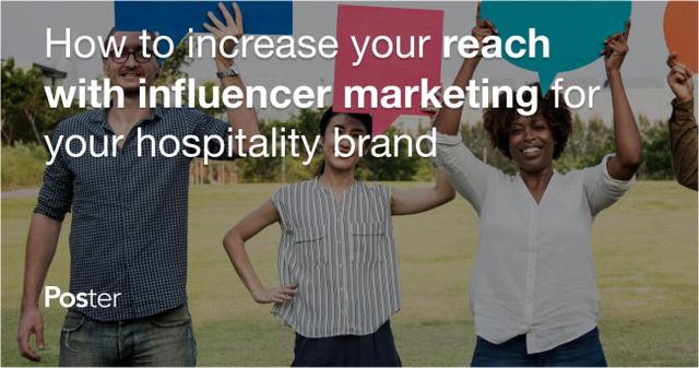 How to increase your reach with influencer marketing for your hospitality brand