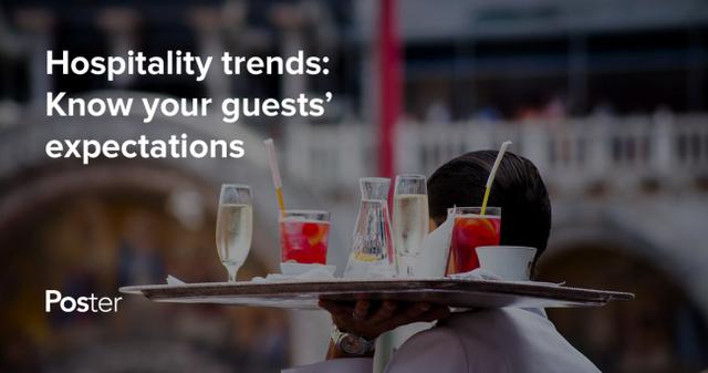 Hospitality industry trends: How to meet expectations of today's customers