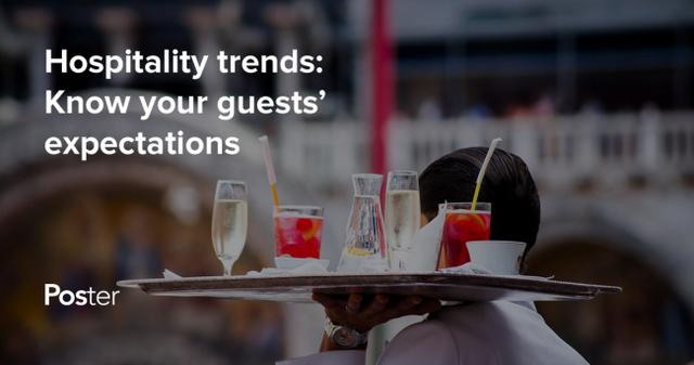 Hospitality industry trends: How to meet expectations of today’s customers
