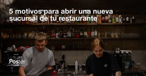 5 motivos para abrir una nueva sucursal de tu restaurante