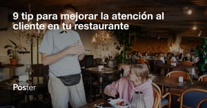 9 tip para mejorar la atención al cliente en tu restaurante