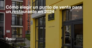 Cómo elegir un punto de venta para un restaurante en 2024