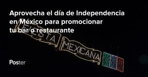 Aprovecha el día de Independencia de México para promocionar tu bar o restaurante
