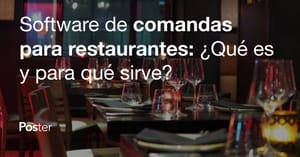 Software de comandas para restaurantes, ¿Qué es y para qué sirve?