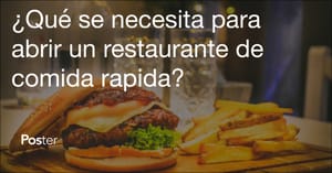 ¿Qué se necesita para abrir un restaurante de comida rapida?