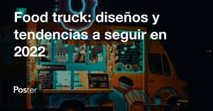 Food truck, diseños y tendencias a seguir en 2023