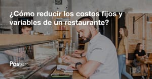 Reduciendo Costos Fijos y Variables en Restaurantes. Guía para Optimizar Finanzas