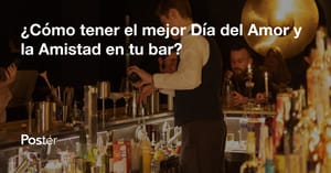 ¿Cómo tener el mejor Día del Amor y la Amistad en tu bar?