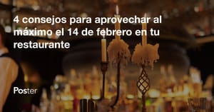 4 consejos para aprovechar al máximo el 14 de febrero en tu restaurante