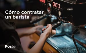 ¿Cómo contratar un barista? Funciones de un barista en una cafetería