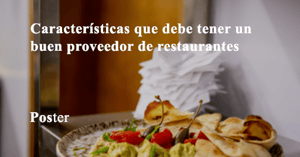 Características que debe tener un buen proveedor de restaurantes