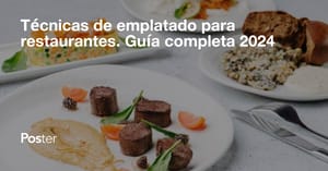Técnicas de emplatado para restaurantes. Guía completa 2024